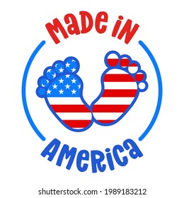 Made in the USA - Independence Day USA with motivational text. Good for T-shirts, Happy july 4th. Independence Day USA holiday. Love United States of America. Usa flag. Baby foot seal stamp.