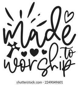 Made To Worship - Boho Style Religious Biblical Christian Quotes T-shirt And SVG Design, Vector File. Motivational Inspirational SVG Quotes T shirt Design, Vector EPS Editable Files.