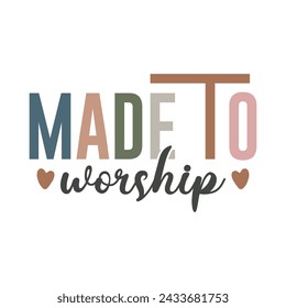 Made To Worship Christian T Shirt Design