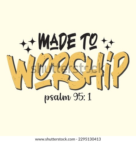  made to worship psalm 95: 1  t shirt design, vector file 