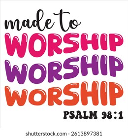 Made To Worship - Religion Typography T-shirt Design Vector, Faith Christian Illustration Design, Bible Verse Quotes