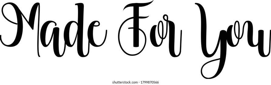 Made For You Calligraphy Black Color Text On 
White Background
