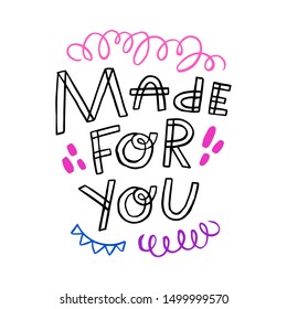 Made for you. Label for different purposes, for your business. Art for social media and apparel. Hand drawn lettering. Inspirational quote. Ready-to-use design. Vector illustration.