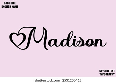 Madison Baby Girl Name Stylish Cursive Text Typography 