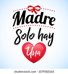 Madre solo hay una, mother there is only one spanish text, vector lettering illustration.