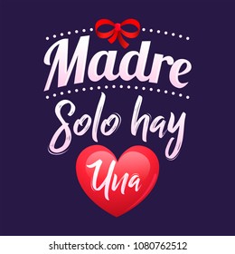 Madre solo hay una, mother there is only one spanish text, vector lettering illustration.