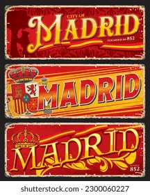 Madrid travel stickers and plates with vector flag and coat of arms of Spain. Heraldic symbols of Madrid and Spain rusty metal signs with bear, tree, royal crown, lion, castle and pomegranate shields