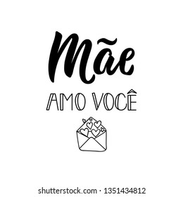 Mae amo voce. Lettering. Translation from Portuguese - Love you Mom. Modern vector brush calligraphy. Ink illustration