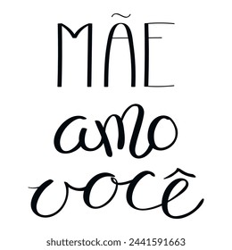 Mae amo voce, Love you Mom en portugués, tipografía escrita a mano, letras a mano. Dibujado a mano ilustración vectorial, texto aislado, cita. Diseño del día de la madre, tarjeta, elemento de la bandera