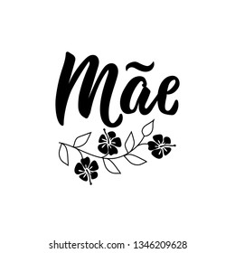 Mae. Lettering. Translation from Portuguese - Happy Mother's Day Modern vector brush calligraphy. Ink illustration