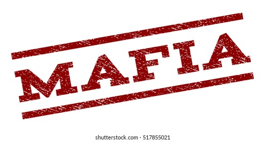 Mafia watermark stamp. Text caption between parallel lines with grunge design style. Rubber seal stamp with unclean texture. Vector dark red color ink imprint on a white background.