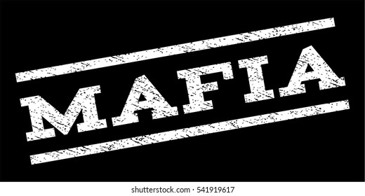Mafia watermark stamp. Text tag between parallel lines with grunge design style. Rubber seal stamp with unclean texture. Vector white color ink imprint on a black background.