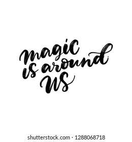 MAGIC IS AROUND US. VECTOR HAND LETTERING. FAIRY, MAGICAL, CUTE LETTERING