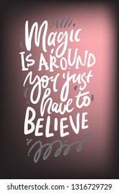 Magic is around. You just have to believe. Magic quotes set for your design: posters, cards. Hand lettering illustrations