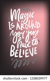 Magic is around. You just have to believe. Magic quotes set for your design: posters, cards. Hand lettering illustrations