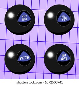 Magic balls (fortune telling toy) with answers: “Pizza", "Hell Yes", "Why Not", "No Way". Vector illustration. 