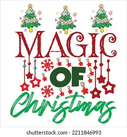 Magic of Christmas Merry Christmas shirt print template, funny Xmas shirt design, Santa Claus funny quotes typography design