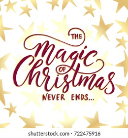 The magic of Christmas never ends. Brush lettering typography. Handwriting text design. Handdrawn lettering card.