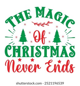 	              
The Magic Of Christmas Never Ends  , Custom, merry Christmas, holiday, typography, winter, Christmas t-shirt design

