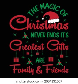 The magic of Christmas never ends it's greatest gifts are family and fiends. Christmas t shirt design, Good for t shirt design, mug design.