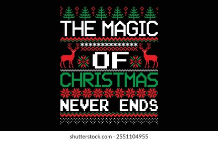 The Magic Of Christmas Never Ends - Christmas T shirt Design, Hand drawn lettering and calligraphy, illustration Modern, simple, lettering For stickers, mugs, etc.