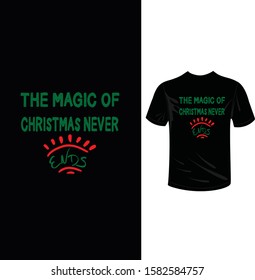 The magic of Christmas never ends, Christmas t-shirt