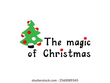 The magic of Christmas! Winter mood and vibe. Motivational lettering quote and holiday greetings. Inspirational handwritten phrase. Vector doodle illustration.