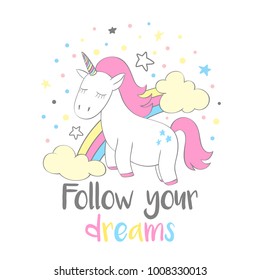 Magic cute unicorn in cartoon style with hand lettering Follow your dreams. Doodle unicorn vector illustration for cards, posters, kids t-shirt prints, textile design.