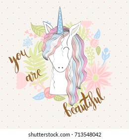 Magic cute unicorn with flowers. Vector greeting card. You are beautiful.