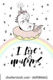 Magic cute unicorn on donut swimming ring. Vector greeting card. "I love unicorns" hand lettering sign.