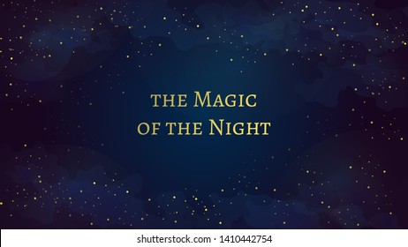 Magic dark blue sky with sparkling stars and golden "the Magic of the Night" quote. Vector illustration can be used as a background for invitations, flyers, postcard, poster, banners, cover.