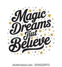 Magic dream just believe typography t shirt design