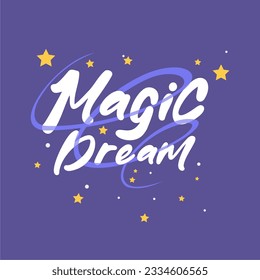 Magic dream typography slogan for t shirt printing, tee graphic design.  