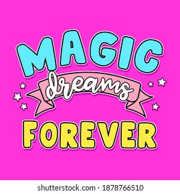 MAGIC DREAMS FOREVER TYPOGRAPHY, SLOGAN PRINT VECTOR