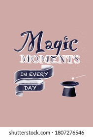 Magia en cada momento - Afiche de guardería con letras dibujado a mano. Al estilo escandinavo.