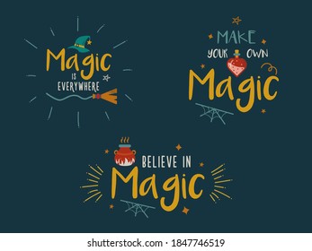 Magic is everywhere. Believe in magic. Vector witch quotes. Motivation lettering. Halloween typography with witch hat, broom, cauldron, love potion. Inspirational words. 