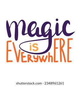 Magic is everywhere. Handwriting Halloween short phrase. Calligraphy lettering for Halloween decor. Vector illustration