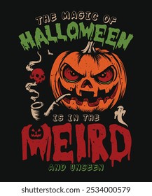 THE MAGIC OF HALLOWEEN IS IN THE WEIRD AND UNSEEN, HALLOWEEN_T-SHIRT DESIGN