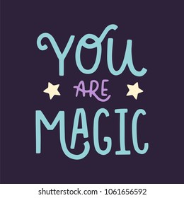 Magic hand written lettering inscription positive quote, calligraphy vector illustration. Text sign slogan design for quote poster, greeting card, print, cool badge