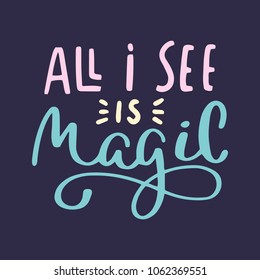 Magic hand written lettering inscription positive quote, calligraphy vector illustration. Text sign slogan design for quote poster, greeting card, print, cool badge