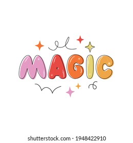 Magic handwritten text. Modern flat style, hand lettering isolated on white background. Funny drawing greeting phrase. Vector colorful promotion illustration for banner, relaunch cards, invitation