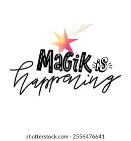 Magic is happening. Vector hand drawn black and white lettering with gradient star on white background