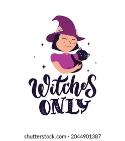 The Magic image with text. The lettering phrase - witches only with cartoon characters cats is good for happy Halloween day designs, magician cards, esoteric, etc. Vector illustration