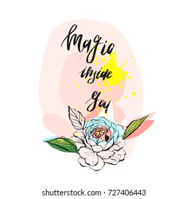 Magic inside you.Inspirational modern ink brush textured handwritten quote with magic inspirational text on pastel background with graphic flowers and leaves.