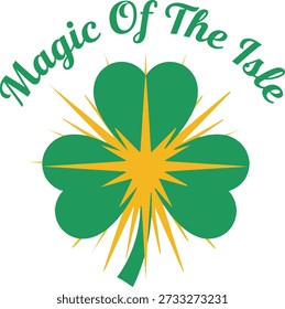 Magic of the Isle clover typography design vector illustration for St Patricks Day ireland fantasy and celtic charm on transparent background.