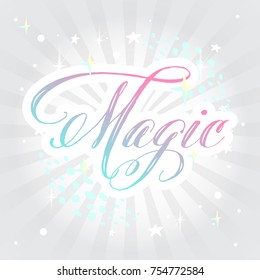 Magic lettering design on the shining background. Pink letters. Vector illustration with stars and word magic for cards, poster or invitation.