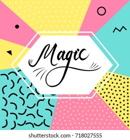 Magic lettering text on abstract memphis style retro background with multicolored simple geometric shapes and copy space frame