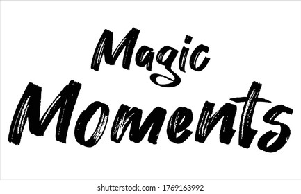 magic moments Brush Hand drawn writing Typographic Text on White Background 