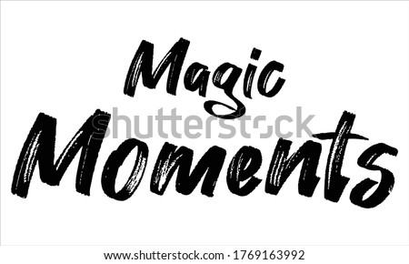 magic moments Brush Hand drawn writing Typographic Text on White Background 