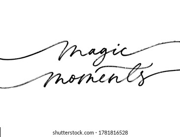 Magic moments quote, modern brush style calligraphy. Hand drawn pen style modern linear lettering. Christmas and New Year phrase. Postcard, greeting card, t shirt print. Inscription to winter holiday